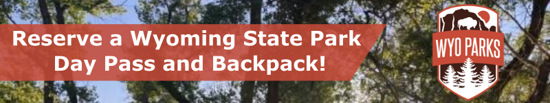 Reserve a Wyoming State Park Day Pass and Backpack!